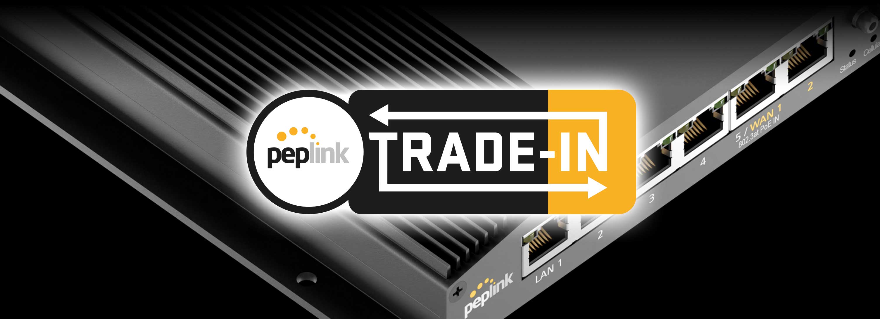 Peplink Trade-in-kampanj! Peplink Trade-in-kampanj!